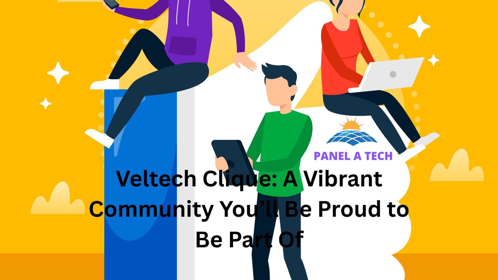 Veltech Clique: A Vibrant Community You’ll Be Proud to Be Part Of
