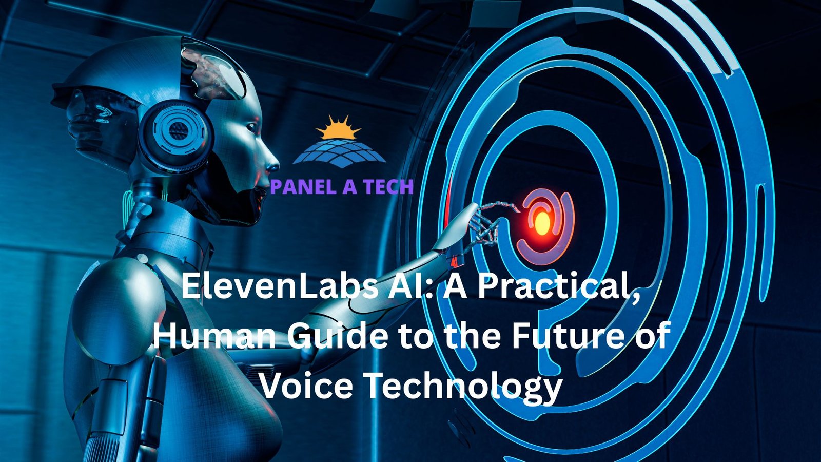 ElevenLabs AI: A Practical, Human Guide to the Future of Voice Technology