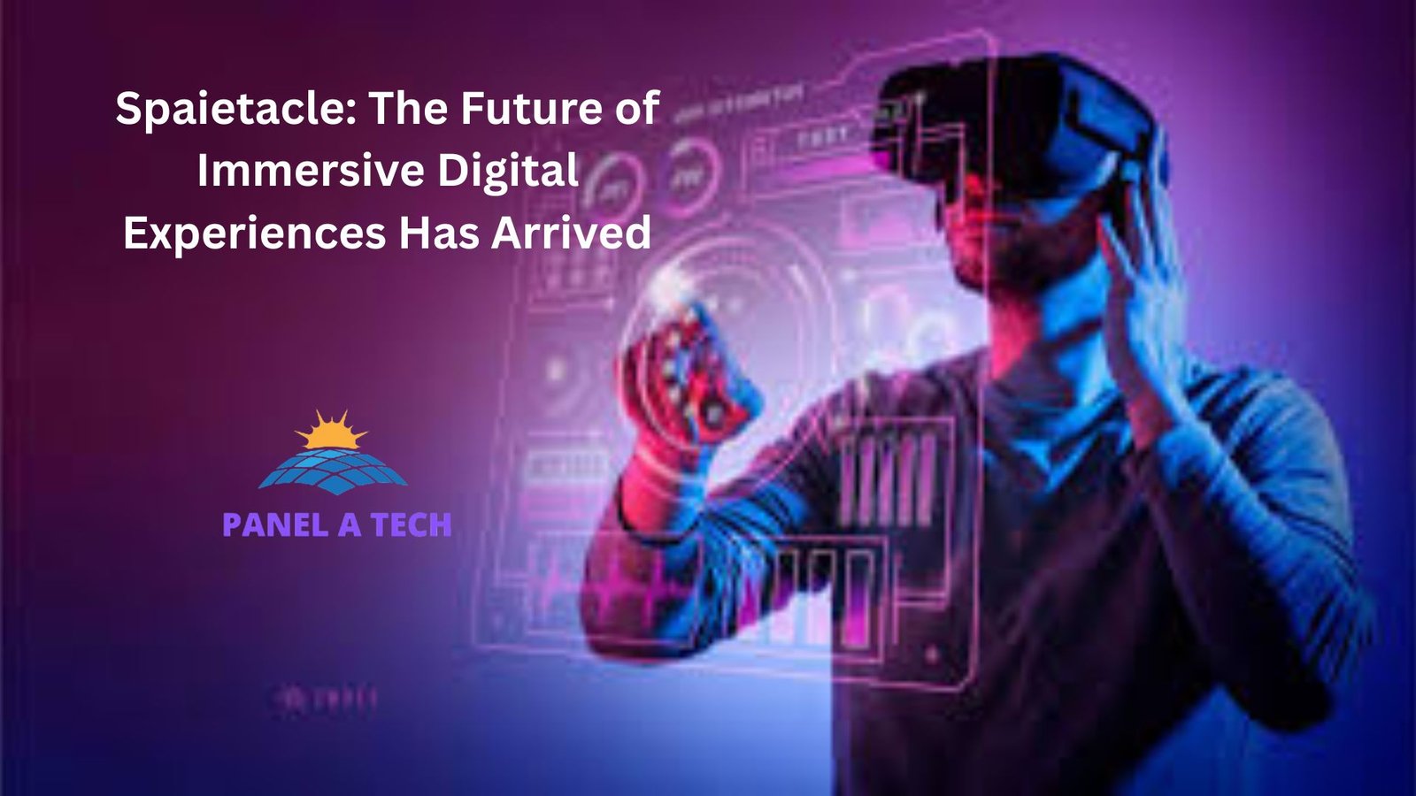 Spaietacle: The Future of Immersive Digital Experiences Has Arrived