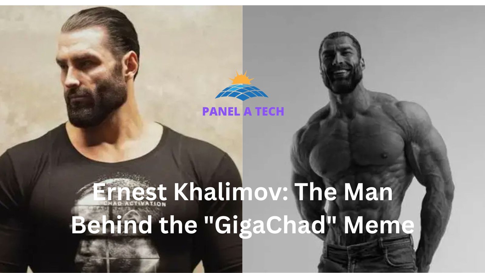 Ernest Khalimov – The Truth Behind the Internet’s “GigaChad”