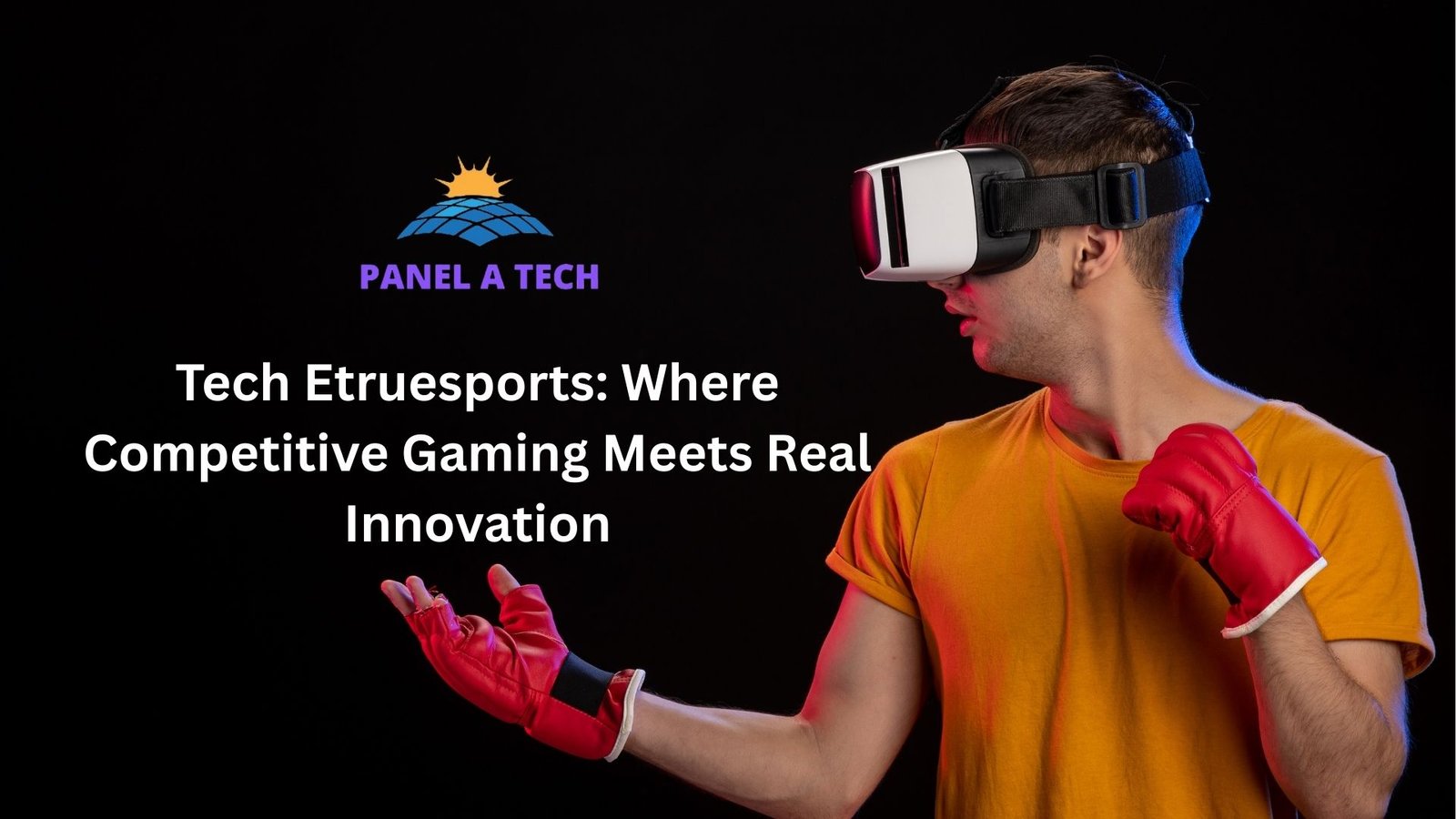 Tech Etruesports: Where Competitive Gaming Meets Real Innovation